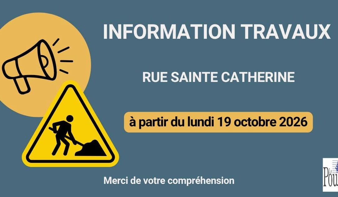 INFORMATION – TRAVAUX RUE SAINTE-CATHERINE
