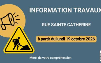 INFORMATION – TRAVAUX RUE SAINTE-CATHERINE